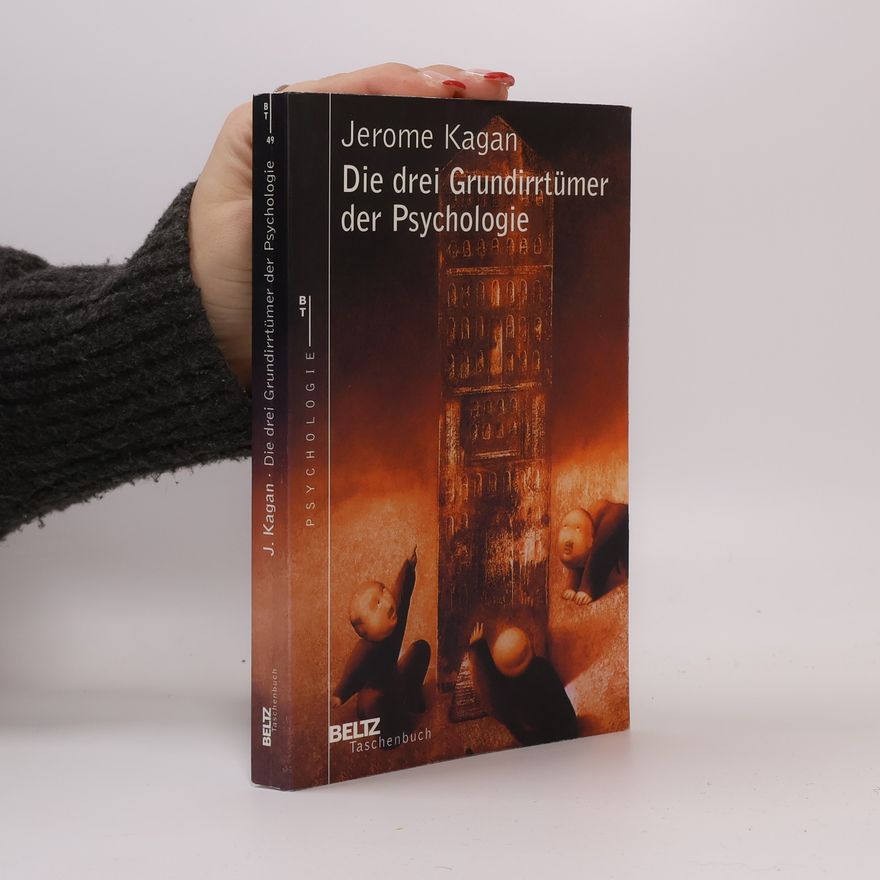Jerome Kagan Die drei Grundirrtümer der Psychologie