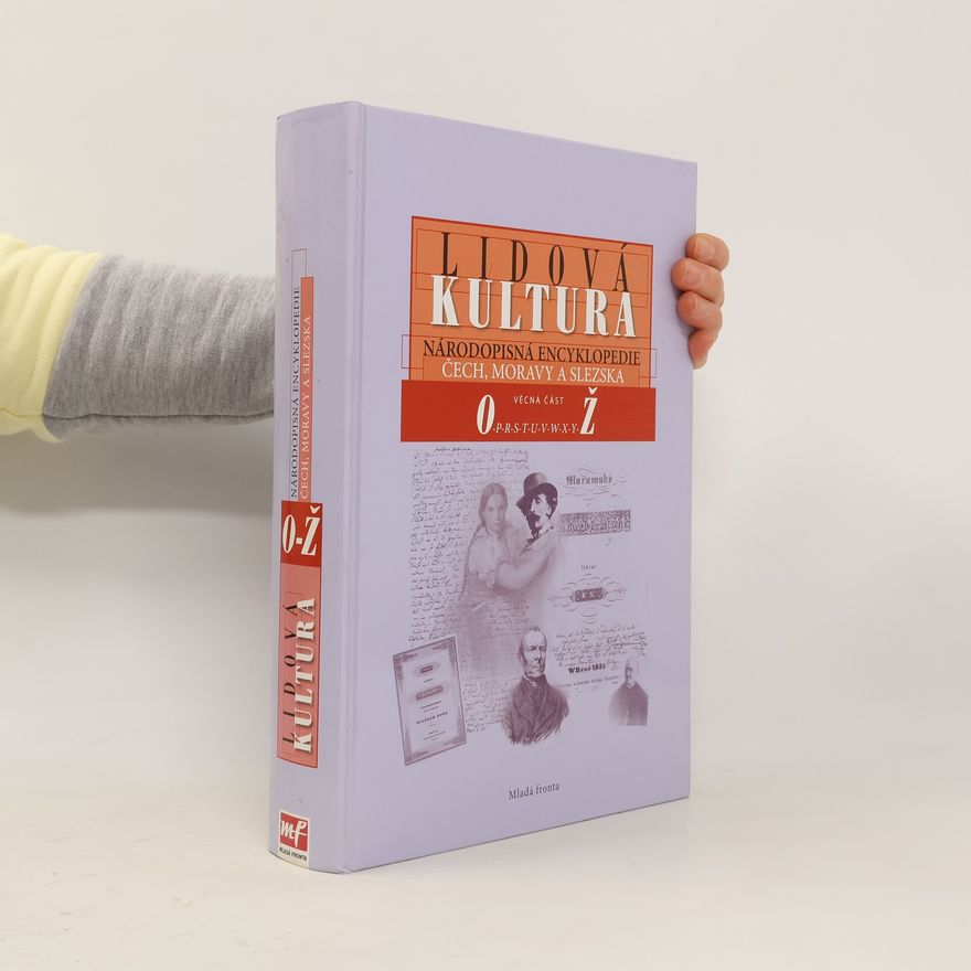 Dušan Holý Lidová kultura: národopisná encyklopedie Čech, Moravy a Slezska (Věcná část O-Ž, 3. svazek)