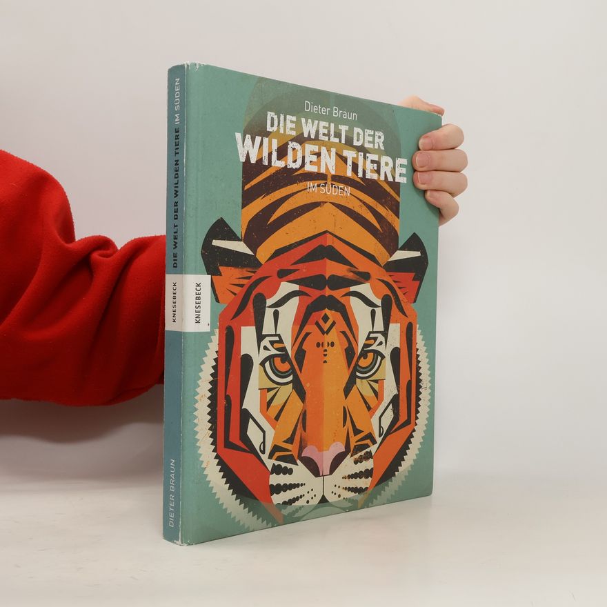 Dieter Braun Die Welt der wilden Tiere im Süden