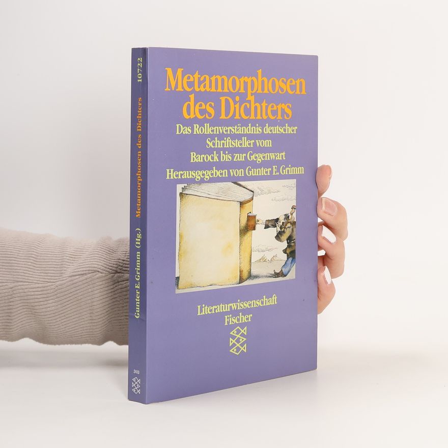Gunter E. Grimm Literaturwissenschaft: Metamorphosen des Dichters