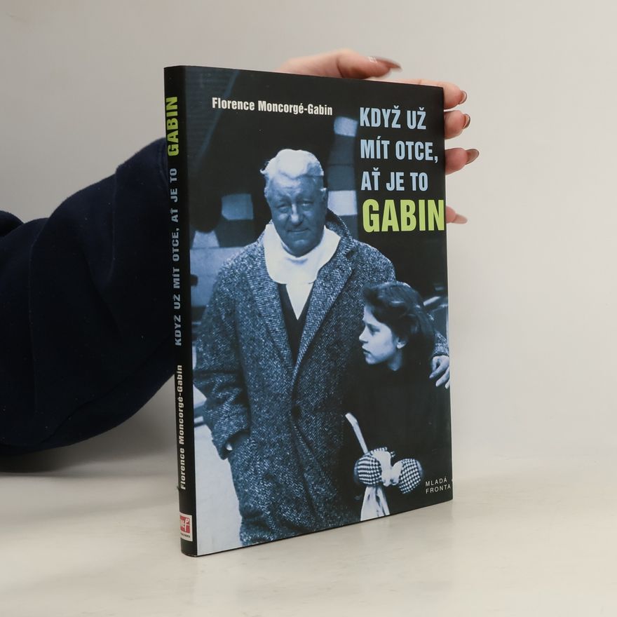Florence Moncorgé-Gabin Když už mít otce, ať je to Gabin