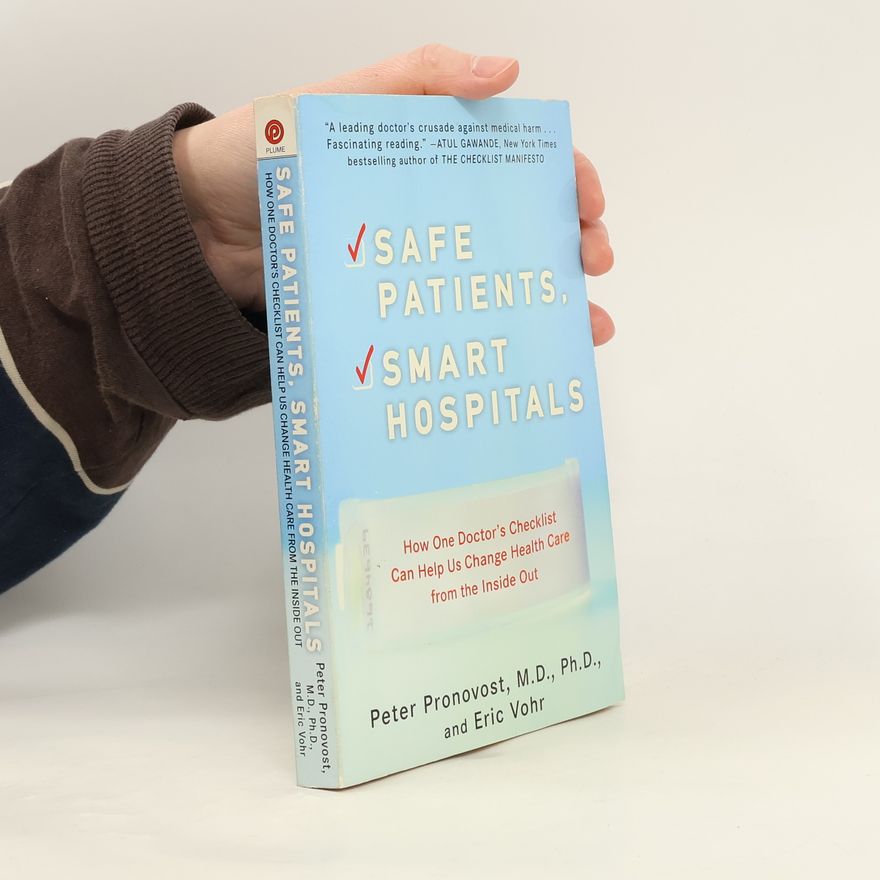 Peter Pronovost Safe Patients, Smart Hospitals
