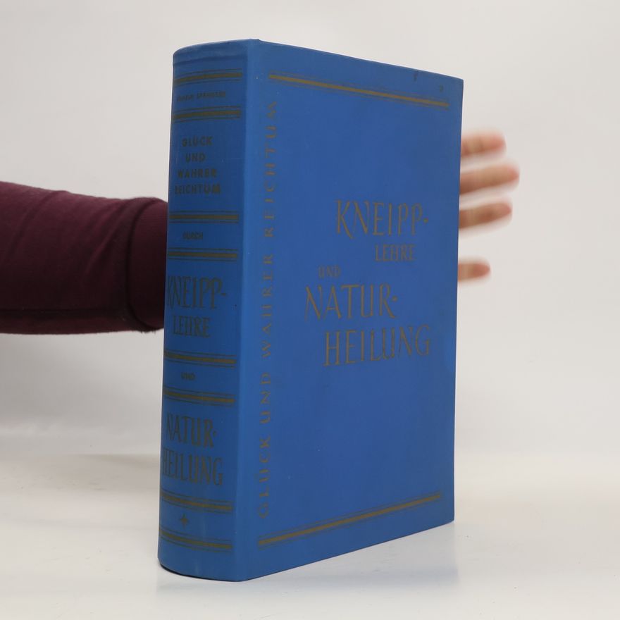 Wilhelm Spengler Glück und wahrer Reichtum durch Kneipp-Lehre und Naturheilung