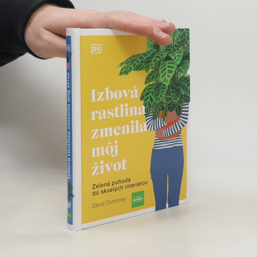 David Domoney Izbová rastlina zmenila môj život: Zelená pohoda do skvelých interiérov