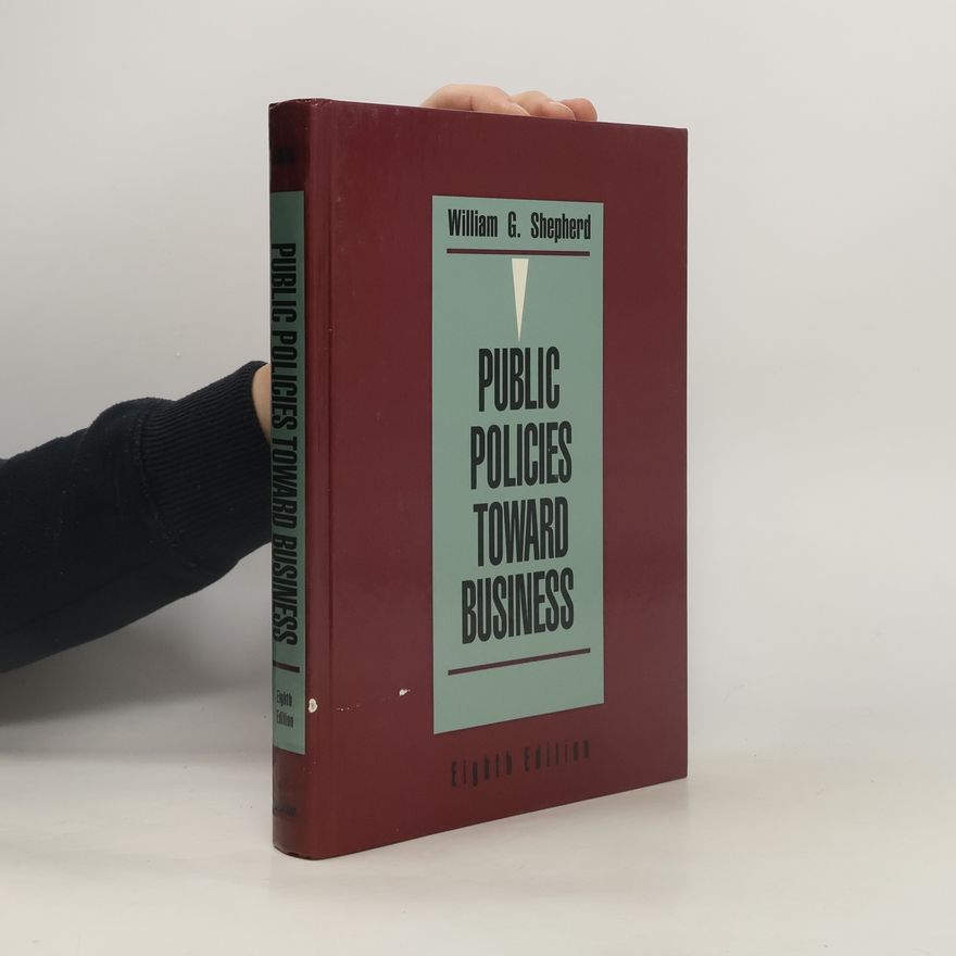 William G. Shepherd Public Policies Toward Business: Eighth Edition