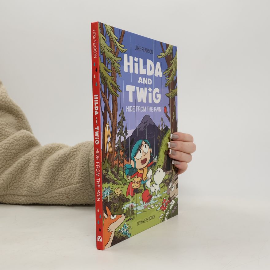 Luke Pearson Hilda and Twig: Hide from the Rain