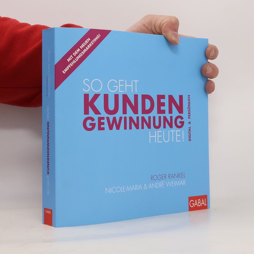 Roger Rankel So geht Kundengewinnung heute!
