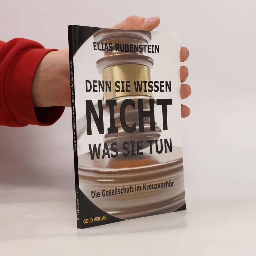 Elias Rubenstein Denn Sie wissen nicht was Sie tun