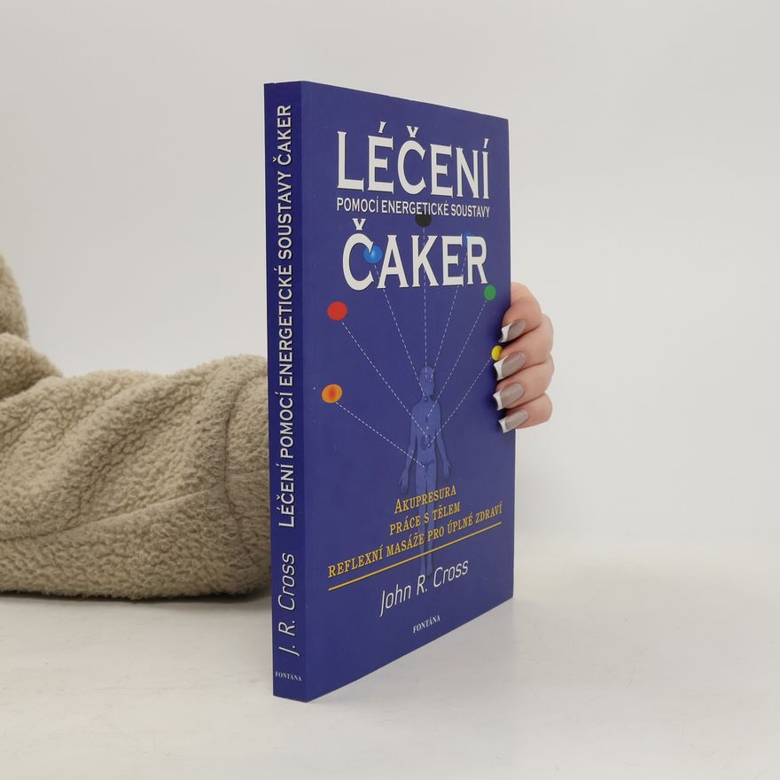 John R. Cross Léčení čaker Pomocí energetické soustavy