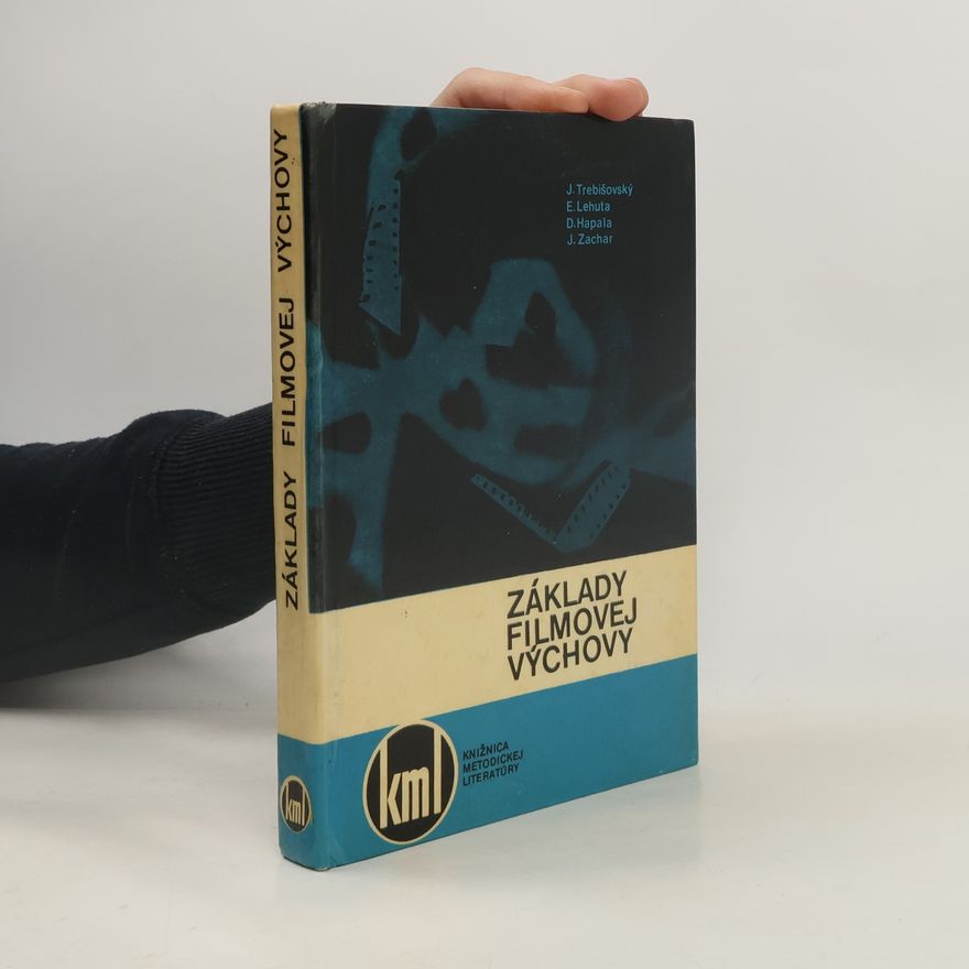 Július V Trebišovský Základy filmovej výchovy : príručka pre učitelov slovenského jazyka a literatúry v školách 1. a 2. cyklu