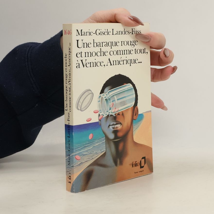 Marie-Gisèle Landes-Fuss Une baraque rouge et moche comme tout, à Venice, Amérique... Texte intégral