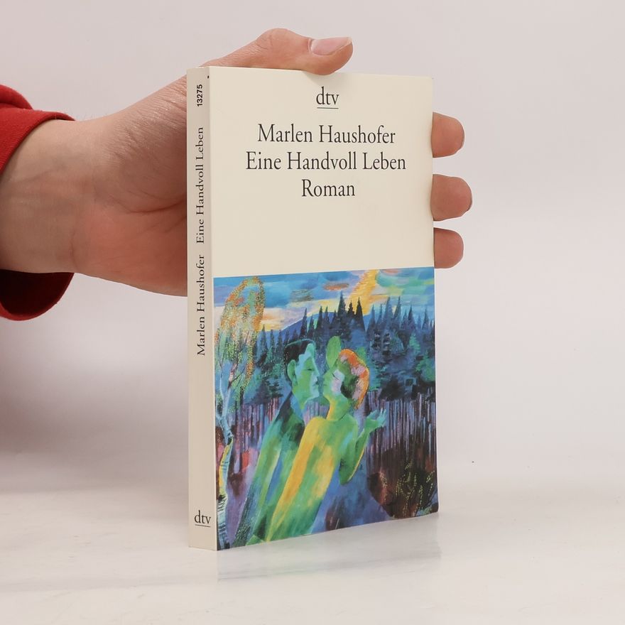 Marlen Haushofer Eine Handvoll Leben