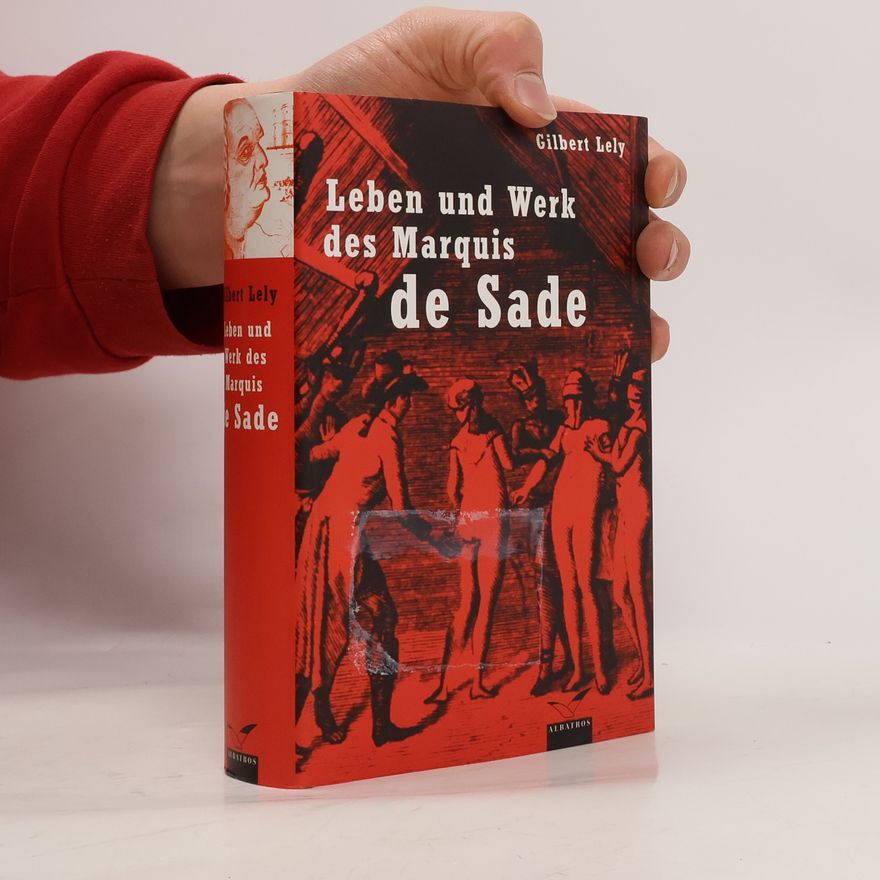 Gilbert Lely Leben und Werk des Marquis de Sade