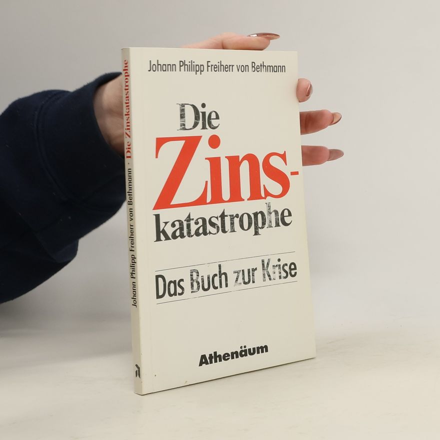 Johann Philipp von Bethmann Die Zinskatastrophe