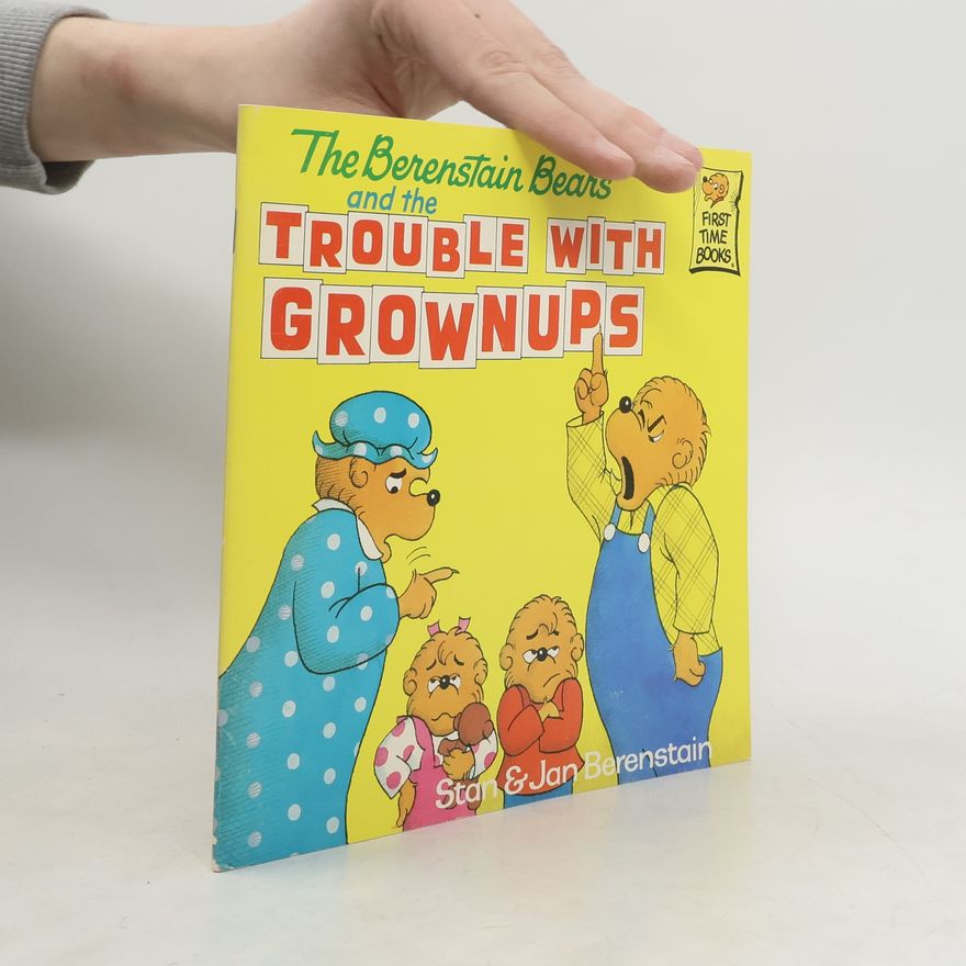 Jan Berenstain The Berenstain Bears and the Trouble with Grownups