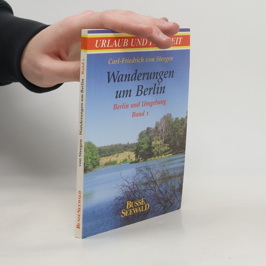Carl-Friedrich von Steegen Wanderungen um Berlin 1