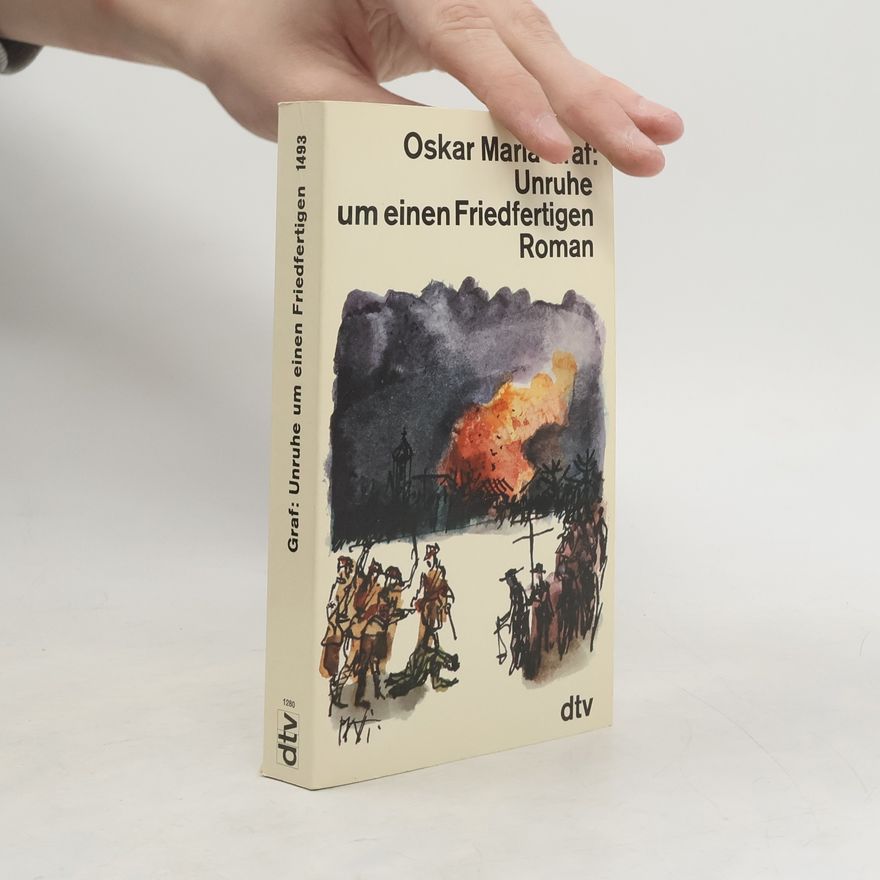 Oskar Maria Graf Unruhe um einen Friedfertigen