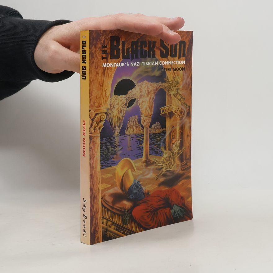 Peter Moon The Black Sun. Montauk's Nazi-Tibetan Connection