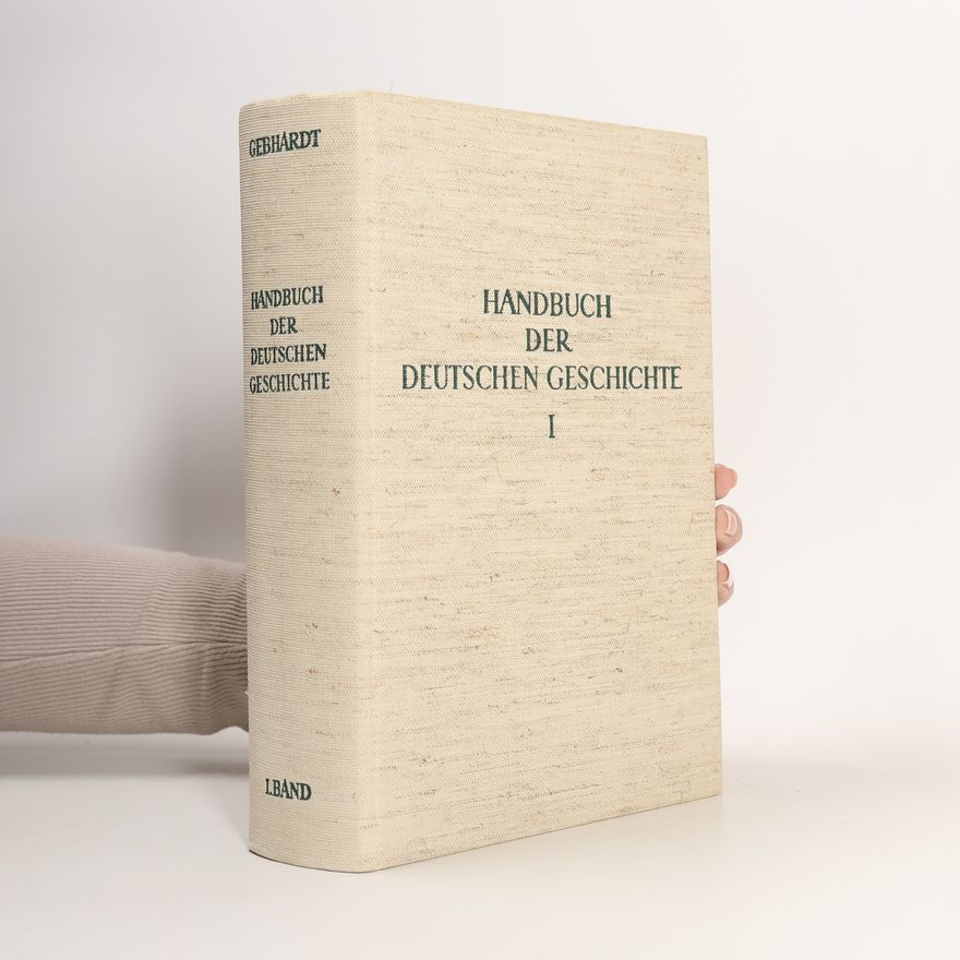 Bruno Gebhardt Handbuch der deutschen Geschichte I.