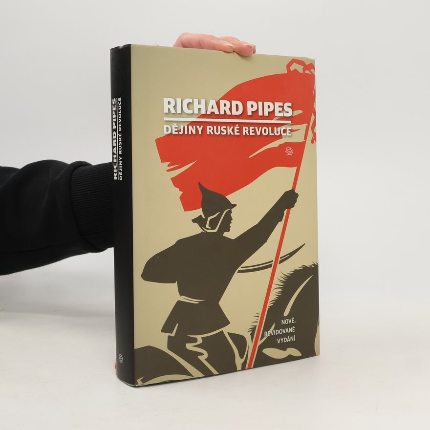Richard Pipes Dějiny ruské revoluce
