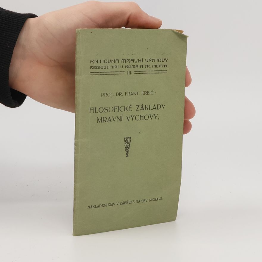 František Václav Krejčí Filosofické základy mravní výchovy