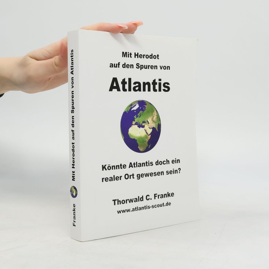 Thorwald C. Franke Mit Herodot auf den Spuren von Atlantis