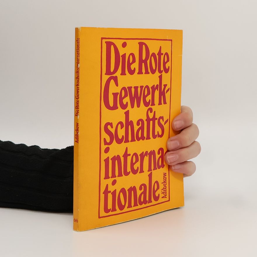 Grant M. Adibekov Die Rote Gewerkschaftsinternationale