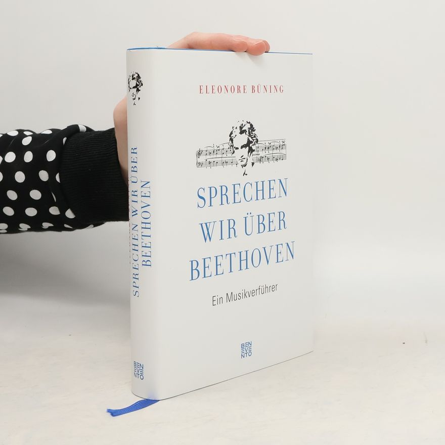 Eleonore Büning Sprechen wir über Beethoven