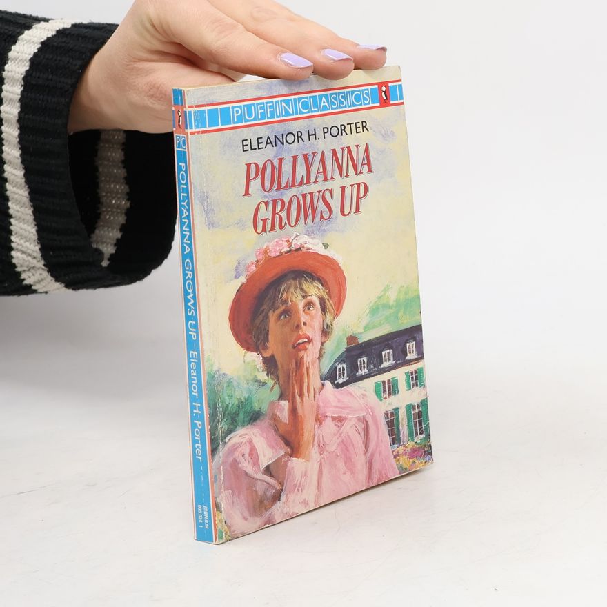 Eleanor H. Porter Pollyanna Grows Up