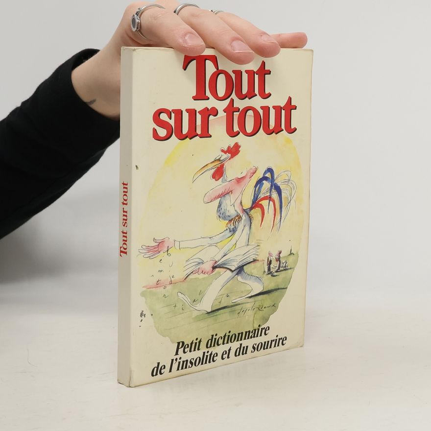 J.J. Sempé Tout sur tout. Petit dictionnaire de l'insolite et du sourire
