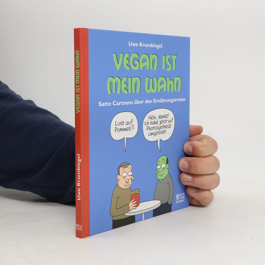 Uwe Krumbiegel Vegan ist mein Wahn