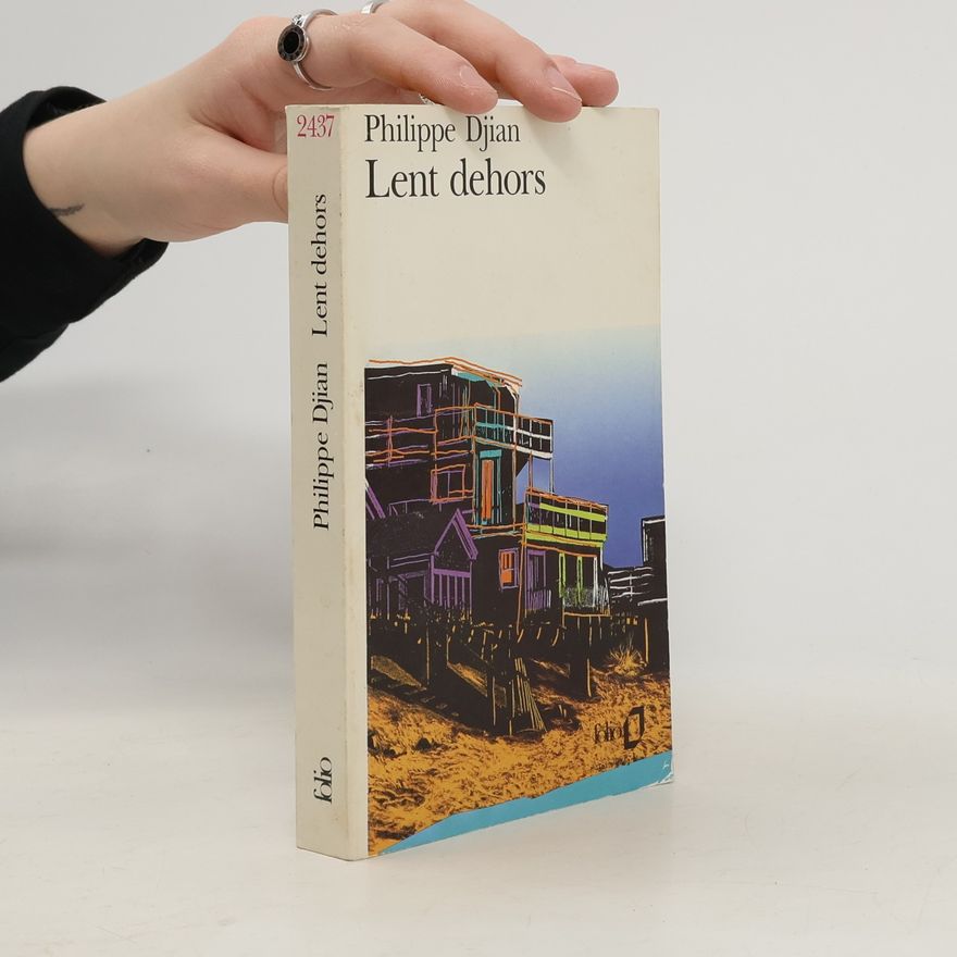 Philippe Djian Lent Dehors