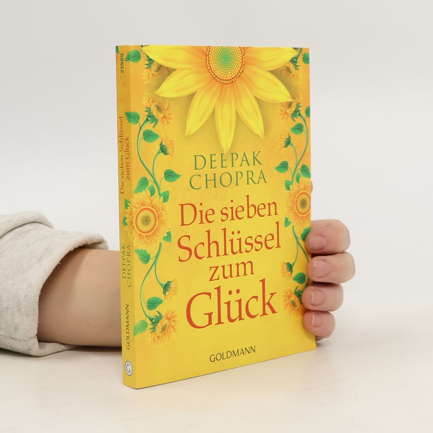 Deepak Chopra Die sieben Schlüssel zum Glück