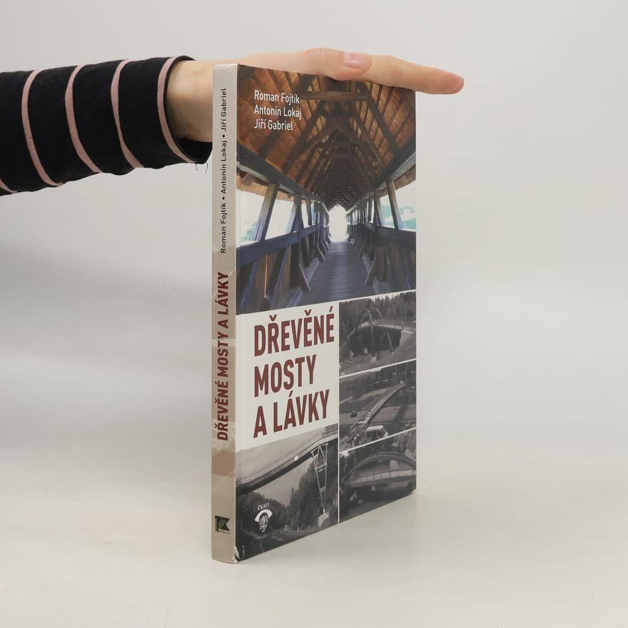 Roman Fojtík Dřevěné mosty a lávky