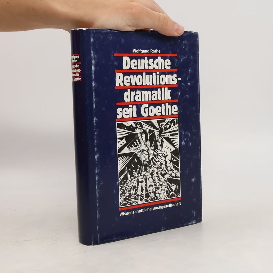 Wolfgang Rothe Deutsche Revolutionsdramatik seit Goethe