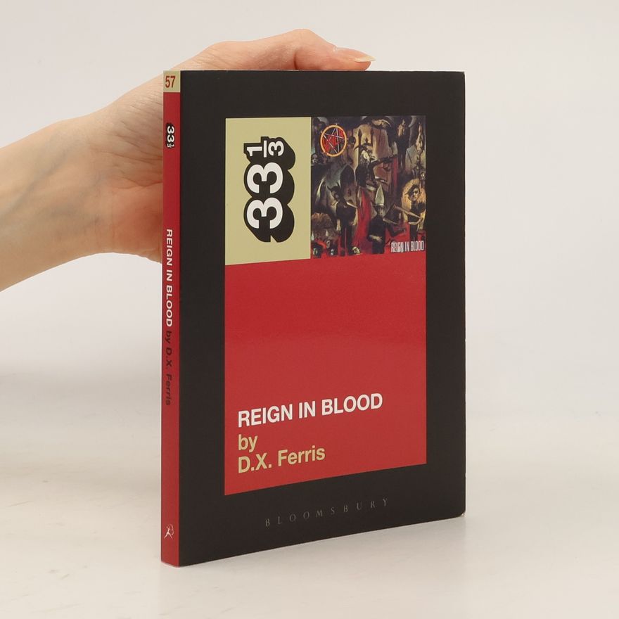 D.X. Ferris 33 1/3 - 57: Reign in Blood