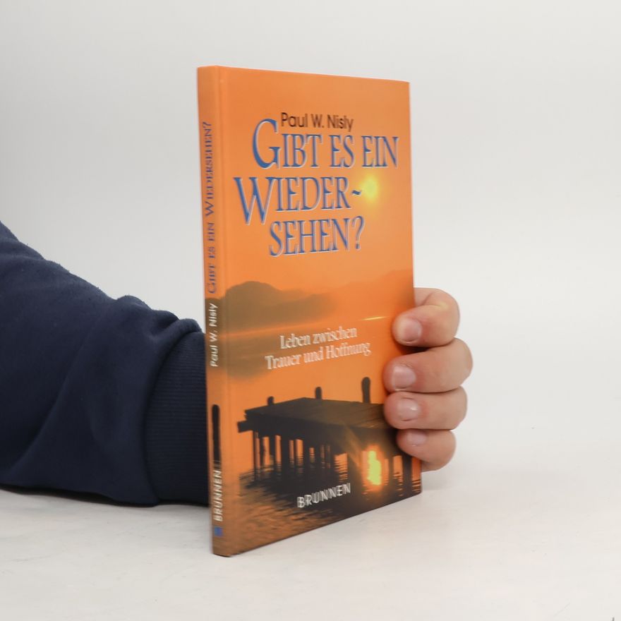 Paul W. Nisly Gibt es ein Wiedersehen?