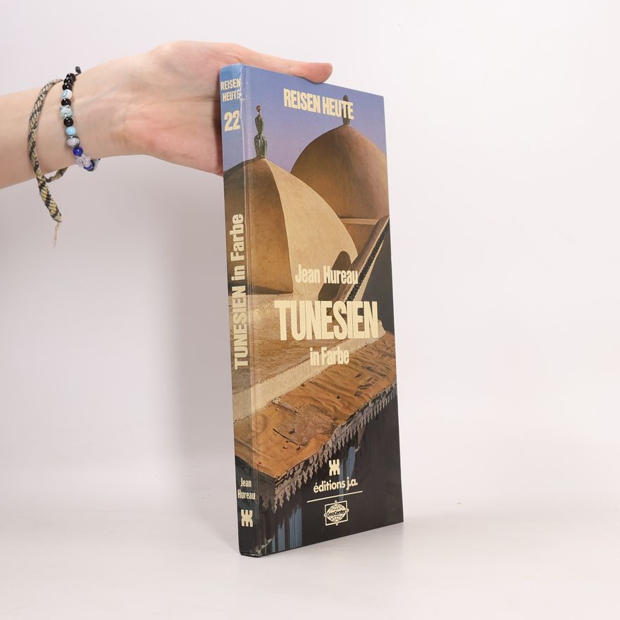 Jean Hureau Reisen Heute - 22: Tunesien in Farbe