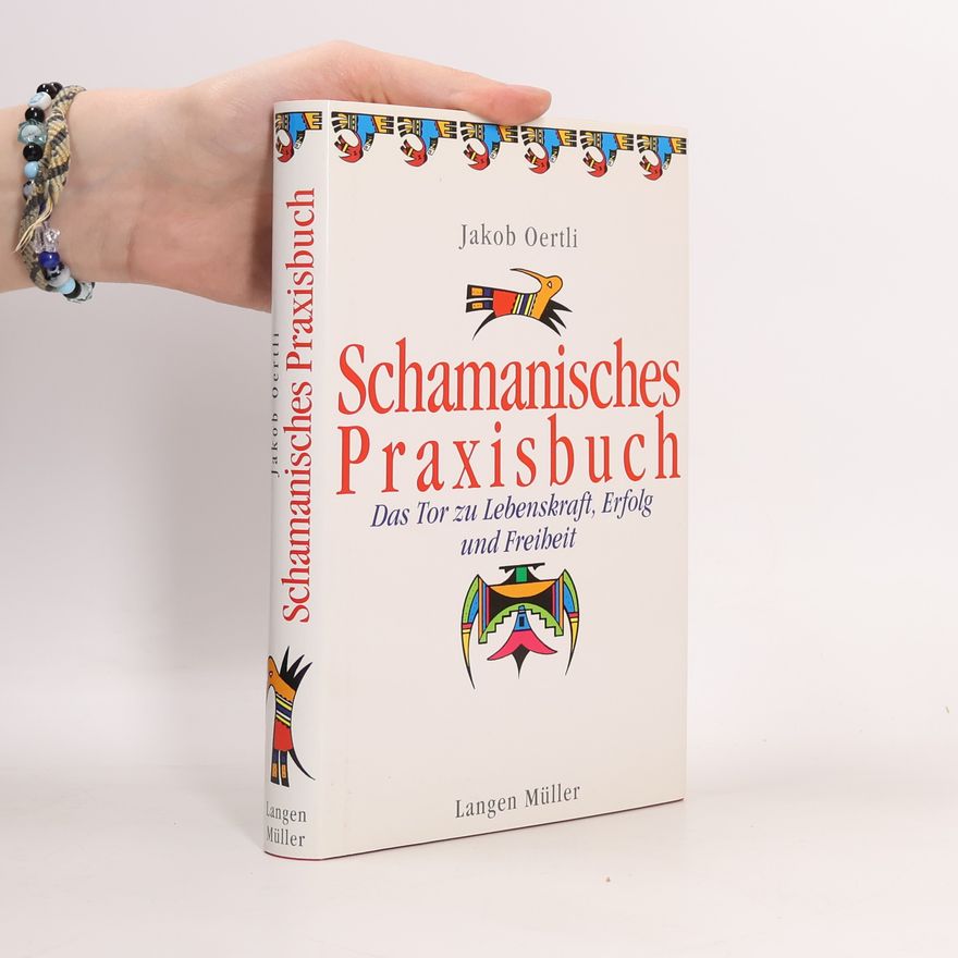 Jakob Oertli Schamanisches Praxisbuch