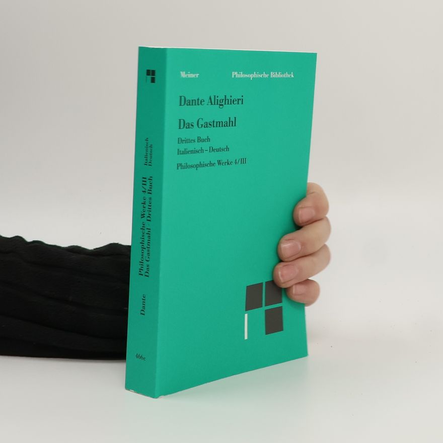 Dante Alighieri Das Gastmahl. Drittes Buch