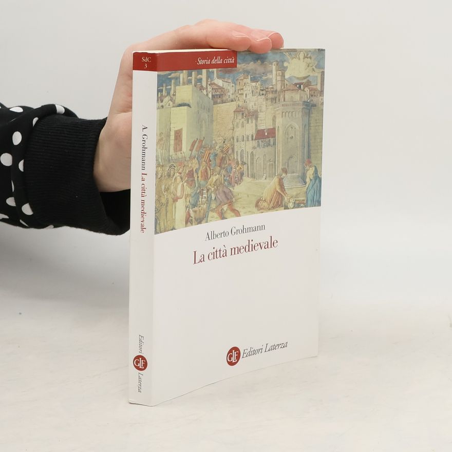 Alberto Grohmann Storia della città - 3: La città medievale
