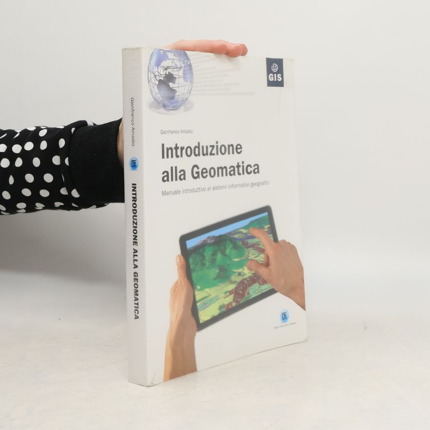 Gianfranco Amadio Introduzione alla Geomatica. Manuale introduttivo ai sistemi informativi geografici
