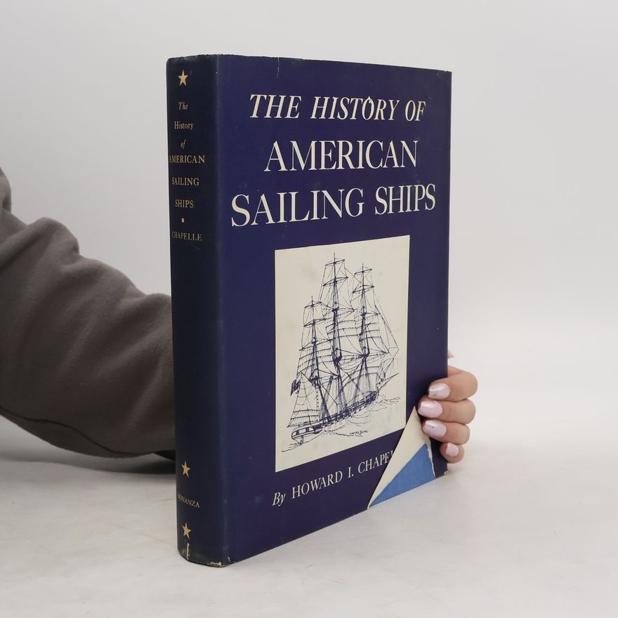 Howard I. Chapelle The History of American Sailing Ships