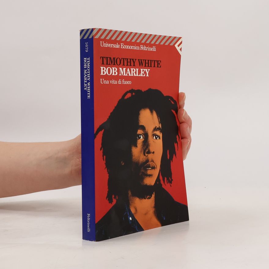 White, Timothy Bob Marley. Una vita di fuoco