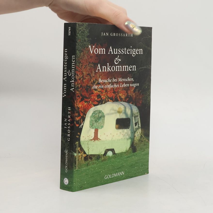 Jan Grossarth Vom Aussteigen & Ankommen