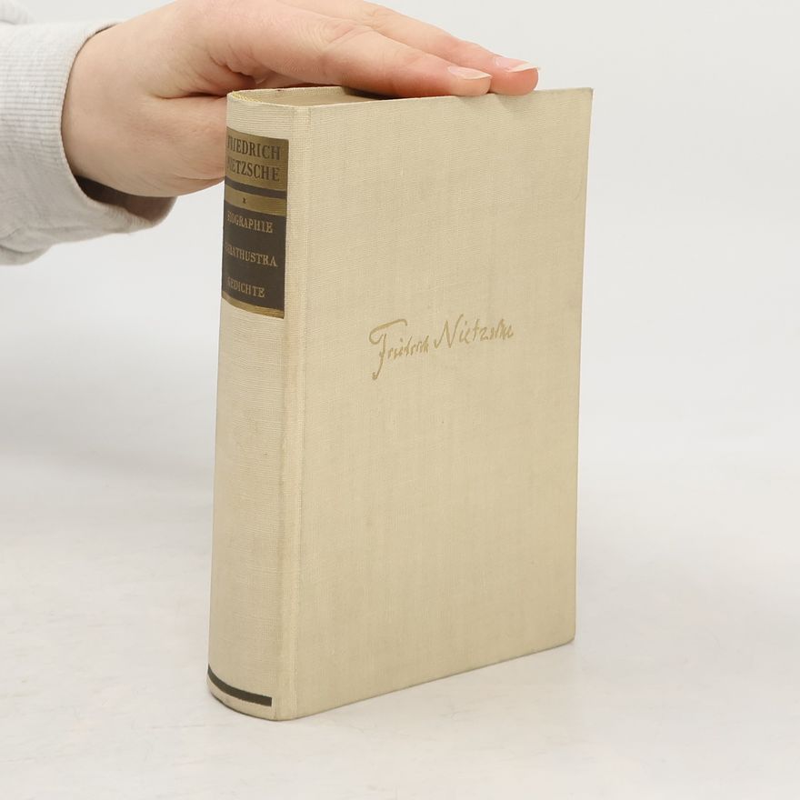 Friedrich Nietzsche Biographie. Zarathustra. Gedichte