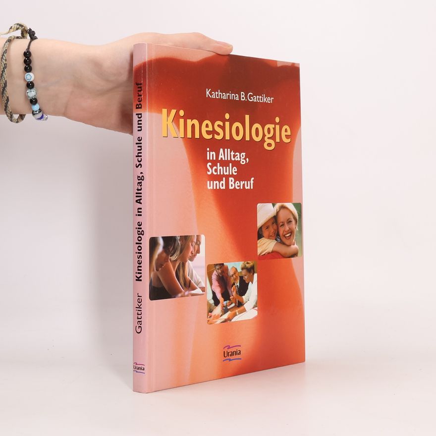 Katharina B. Gattiker Kinesiologie in Alltag, Schule und Beruf