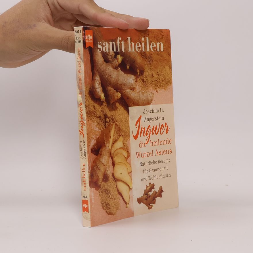 Joachim H. Angerstein Ingwer, die heilende Wurzel Asiens