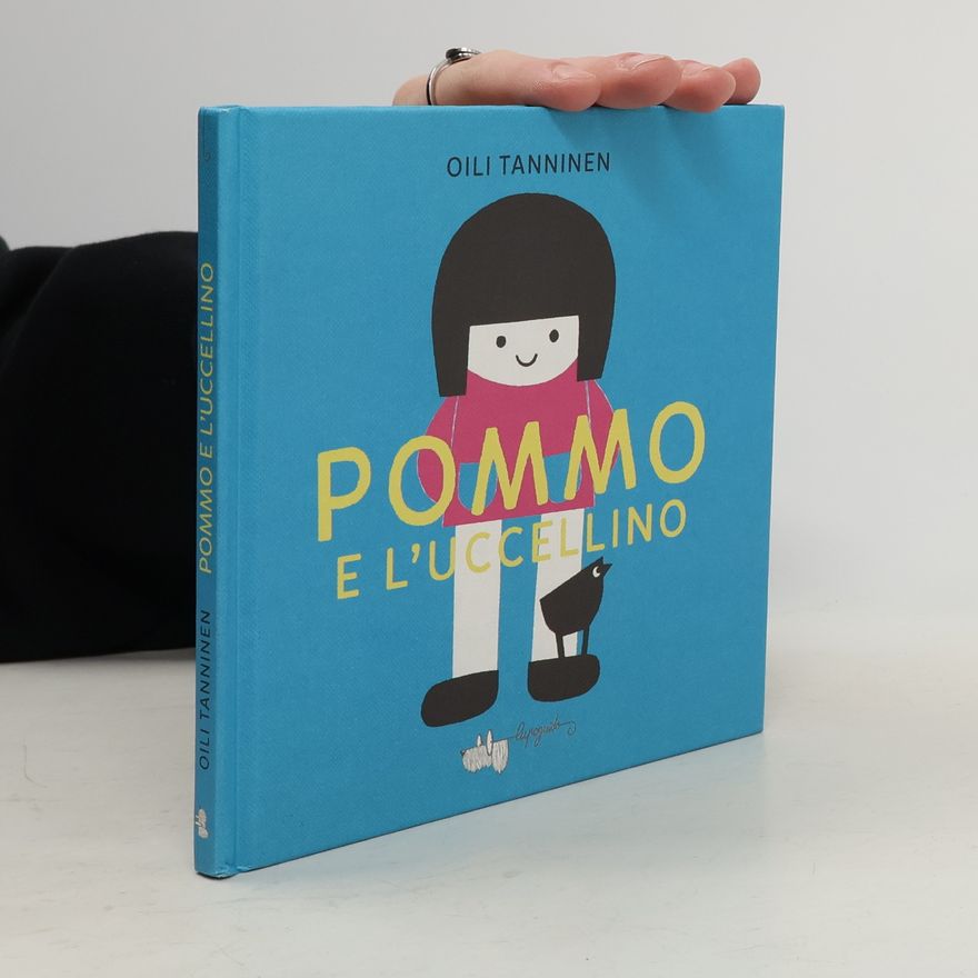 Oili Tanninen Pommo e l'uccellino. Ediz. a colori