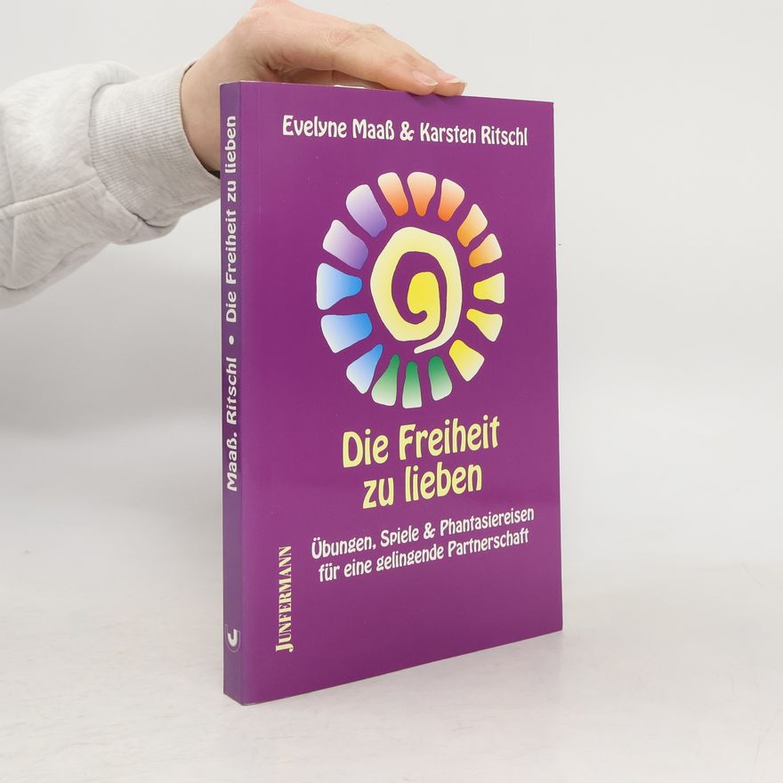 Karsten Ritschl Die Freiheit zu lieben